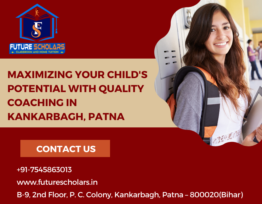 Maximizing Your Child's Potential with Quality Coaching in Kankarbagh, Patna